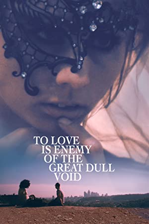 دانلود فیلم To Love is Enemy of the Great Dull Void